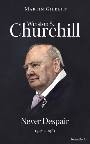 [Winston S. Churchill 08] • Never Despair, 1945–1965